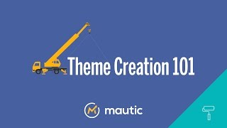 Mautic Tutorials Theme Creation 101 [upl. by Ulita257]