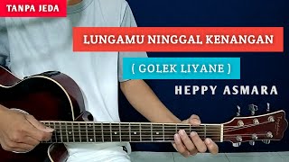 KUNCI GITAR amp LIRIK  LUNGAMU NINGGAL KENANGAN  GOLEK LIYANE  TANPA JEDA [upl. by Eustis]