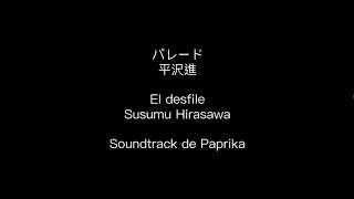 Parade  Susumu Hirasawa Paprika  Letra en español y japonés [upl. by Hsejar517]