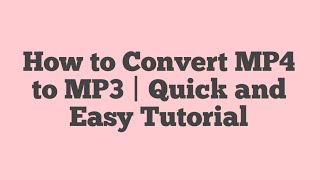 How to Convert MP4 to MP3  Quick and Easy Tutorial [upl. by Yellah102]