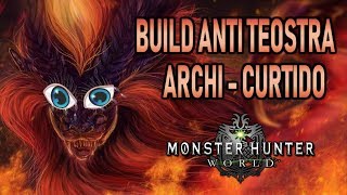 BUILD ANTI TEOSTRA ARCHI  CURTIDO  Monster Hunter World Gameplay Español [upl. by Easlehc]