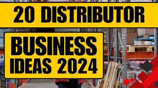 Top 20 Distributor Business Ideas in 2024 to Start a Distribution Business [upl. by Bellamy881]