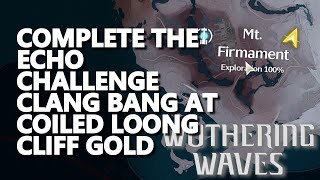 Complete the Echo Challenge Clang Bang at Coiled Loong Cliff Gold Wuthering Waves [upl. by Keeler]