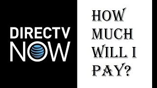 DirecTV Now  How Much Will I Pay  How Much is This Going to Cost Me  Review [upl. by Dimo]