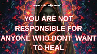 YOU ARE NOT RESPONSIBLE FOR ANYONE WHO DONT WANT TO HEAL amy star spiritual journeys [upl. by Gwenora663]