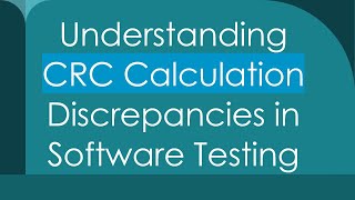 Understanding CRC Calculation Discrepancies in Software Testing [upl. by Llewkcor]