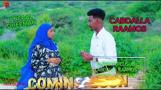 CABDALLA RAAMOS ANFAAL DHEEMAN COMING SOON [upl. by Enyaw752]