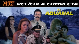 El Aduanal  Aduana Mexicana  Película Completa Cine Mexicano [upl. by Ariaek]