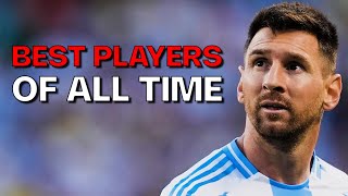 Top 10 Best Football Players of All Time [upl. by Eniamahs]