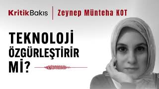 Teknoloji Özgürleştirir mi  Zeynep Münteha Kot  SESLİ MAKALE [upl. by Heti]