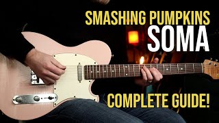 How to Play quotSomaquot by Smashing Pumpkins  Complete Guitar Lesson [upl. by Jann]