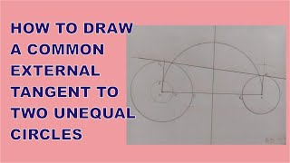 How To Draw a Common External Tangent to Two Unequal Circles  External Tangent of Two Circles [upl. by Ellertnom]