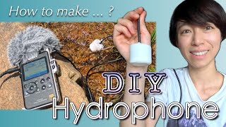 How To Make DIY Hydrophone  水中マイクをDIYしてみた！ [upl. by Stacey]