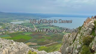 Life of Christ in Context Session 11 What Jesus Taught [upl. by Dulciana]