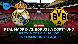 🔴 Real Madrid vs Borussia Dortmund PREVIA de la FINAL de la CHAMPIONS LEAGUE [upl. by Hirschfeld]