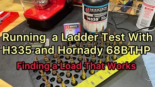 Running a Ladder Test with H335 and Hornady’s 68BTHP [upl. by Shore]