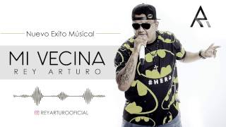 Mi Vecina  Rey Arturo Audio Oficial [upl. by Wenda]