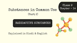 Substances in Common Use part 2 Radioactive Substances  Class 9  Chapter 14  Science [upl. by Adnirual]