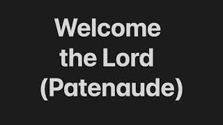 Welcome the Lord Patenaude [upl. by Sturrock]