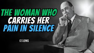 THE WOMAN WHO CARRIES HER PAIN IN SILENCE  CS Lewis Motivation [upl. by Netsrik]