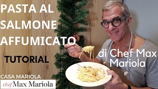 PASTA AL SALMONE AFFUMICATO  TUTORIAL  Ricetta di Chef Max Mariola [upl. by Robinson992]