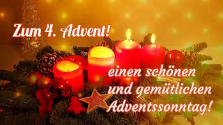 Einen schönen 4 Advent und einen gemütlichen Adventssonntag✨🎄🎀 Viele Liebe Grüße zum 4 Advent💖 [upl. by Barcot27]