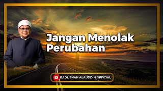 quotJangan Menolak Perubahanquot  Ustaz Dato Badli Shah Alauddin [upl. by Suzanna39]