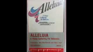 Alleluia  A Praise Gathering for Believers Cassette Side 1 [upl. by Supen]