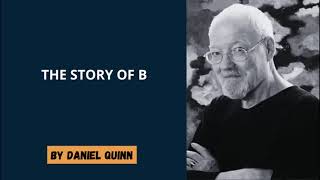 Daniel Quinn  The Story of B [upl. by Anaiq805]