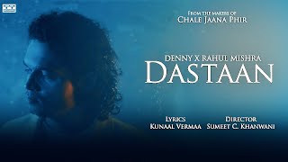 Dastaan Official Video  Denny x Rahul Mishra  Kunaal Vermaa [upl. by Pax7]