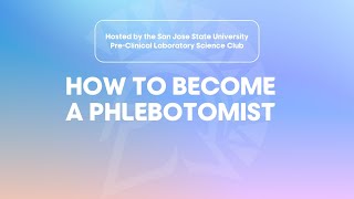 How to Become a Phlebotomist  SJSU PreClinical Laboratory Science Club [upl. by Llertnac374]