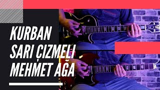 Kurban  Sarı Çizmeli Mehmet Ağa Gitar Cover Enstrumental [upl. by Goody]