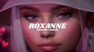 ROXANNE Slowed  reverb [upl. by Sender350]