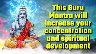 This Guru Mantra will increase your concentration and spiritual development [upl. by Anitsim]