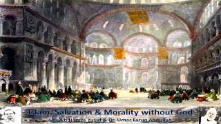 Islam Salvation amp Morality without God  Shaykh Hamza Yusuf amp Dr Umar [upl. by Eerolam]