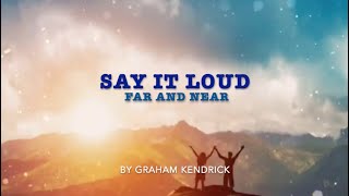 SAY IT LOUD  Far and Near Hear the Call Song by Graham Kendrick [upl. by Ilocin]