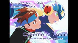 Cybernetic Dream RockmanEXE Main Theme Remix [upl. by Nalek129]