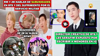 😮 BTS TENDRÁ SUBUNIDADESDIRECTOR CREATIVO DE BTS EXPUESTO X ESCRIBIR A CHICAS EN IGRM SUFRIMIENTO [upl. by Karney679]