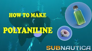 How to make POLYANILINE ⎸Subnautica ⎸Tutorial 3 [upl. by Sidnak]