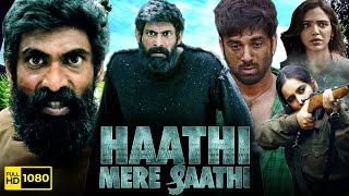 Haathi Mere Saathi Full Movie In Hindi 2021  Rana Daggubati Pulkit Samrat 1080p HD Facts amp Review [upl. by Birgitta]