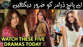 Watch These Top Pakistani Dramas Today  Sajal Ali  Haniaa Amir  Kinza Hashmi  Review Ikhlaas TV [upl. by Jueta824]