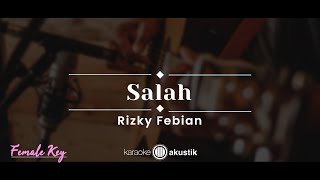 Salah – Rizky Febian KARAOKE AKUSTIK  FEMALE KEY [upl. by Bahe916]