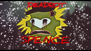 Creepypasta DeadRot Spence [upl. by Aihsiek]