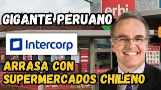 GIGANTE PERUANO INTERCORP ARRASA CON SUPERMERCADOS CHILENO ERBI [upl. by Ragse]