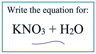 Equation for KNO3  H2O Potassium nitrate  Water [upl. by Eerej]