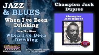 Champion Jack Dupree  When Ive Been Drinking [upl. by Benil]