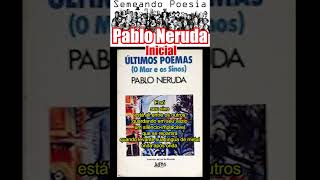 Pablo Neruda  Inicial Últimos Poemas semeandopoesia shorts poemas neruda poesia reflexão [upl. by Ennasirk]