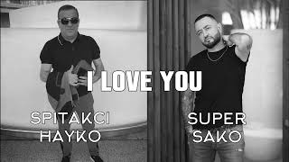 Super Sako ft Spitakci Hayko  I love You [upl. by Eniad]