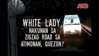 White lady nakunan sa Zigzag Road sa Atimonan Quezon [upl. by Yatnohs]