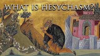 What is Hesychasm  Mystical Practice in Orthodox Christianity [upl. by Anelej]